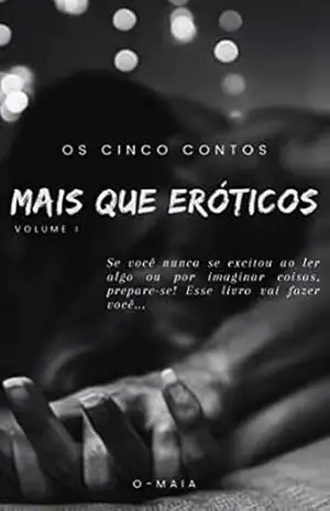 Os cinco contos mais que eróticos: Volume 1 – O Maia