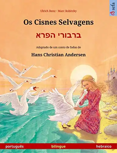 Baixar Os Cisnes Selvagens – ברבורי הפרא (português – hebraico): Livro infantil bilingue adaptado de um conto de fadas de Hans Christian Andersen (Sefa livros ilustrados em duas línguas) pdf, epub, mobi, eBook