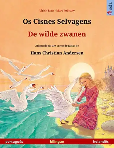 Baixar Os Cisnes Selvagens – De wilde zwanen (português – holandês): Livro infantil bilingue adaptado de um conto de fadas de Hans Christian Andersen (Sefa livros ilustrados em duas línguas) pdf, epub, mobi, eBook