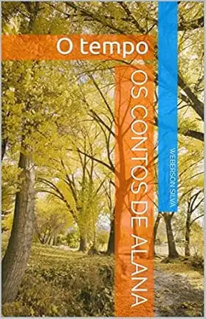 Os Contos de Alana: O tempo – Weberson Silva