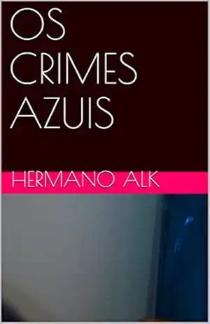 OS CRIMES AZUIS – HERMANO ALK