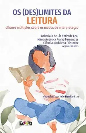 Os (des)limites da leitura: olhares múltiplos sobre os modos de interpretação – Baktalaia de Lis Andrade Leal
