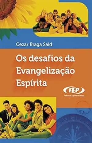 Os desafios da evangelização espírita (FEP) – Cezar Braga Said