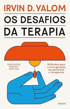 Capa do livro Os desafios da terapia: Reflexões para a nova geração de pacientes e terapeutas - Irvin Yalom