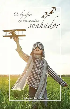 Capa do livro Os desafios de um menino sonhador - Jeferson Boscolo