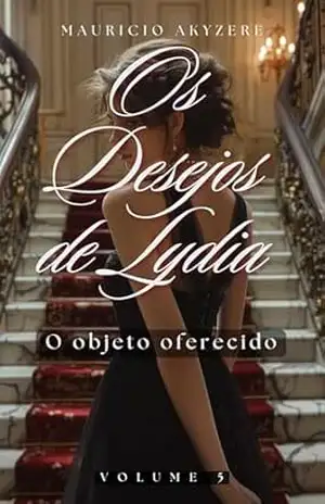Capa do livro Os Desejos de Lydia: Volume 5 – O objeto oferecido - Mauricio Akyzere
