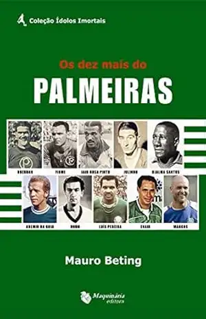 Os Dez Mais do Palmeiras – Mauro Beting Os Dez Mais do Palmeiras – Mauro Beting