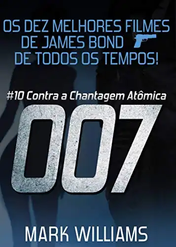 Baixar Os Dez Melhores Filmes De James Bond... De Todos Os Tempos! #10: 007 Contra a Chantagem Atômica pdf, epub, mobi, eBook