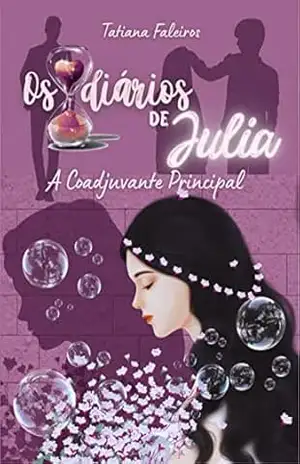 Capa do livro Os Diários de Julia: A Coadjuvante Principal (Edição 2023) - Tatiana Faleiros