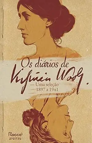 Os diários de Virginia Woolf: Uma seleção [1897–1941] – Virginia Woolf