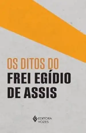 Os ditos do Frei Egídio de Assis – Beato Egídio de Assis