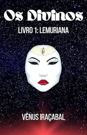 Os Divinos – Livro 1: Lemuriana – Vênus Iraçabal