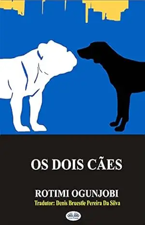 Os Dois Cães – Rotimi Ogunjobi Os Dois Cães – Rotimi Ogunjobi