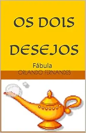 OS DOIS DESEJOS: Fábula – Orlando Fernandes