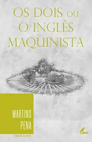 Os Dois ou O Inglês Maquinista – Martins Pena
