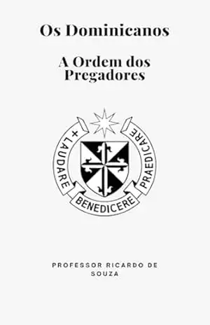 Capa do livro Os Dominicanos: A Ordem dos Pregadores - Professor Ricardo de Souza