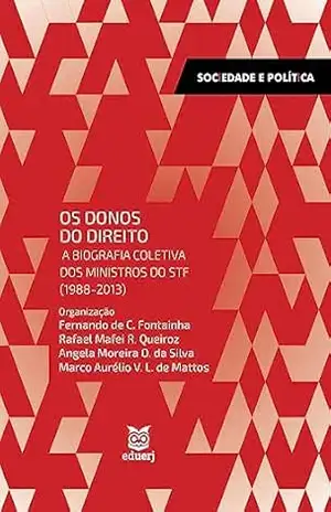 Os donos do direito: a biografia coletiva dos ministros do STF (1988 – 2013) – Fernando de Castro Fontainha