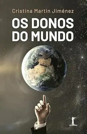 Os Donos Do Mundo – Cristina Martín Jiménez Os Donos Do Mundo – Cristina Martín Jiménez