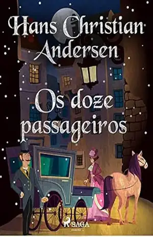 Capa do livro Os doze passageiros (Os Contos de Hans Christian Andersen) - H.C. Andersen