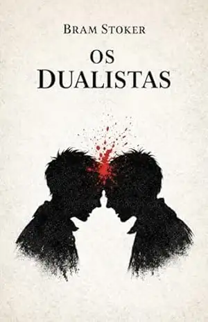 Os Dualistas – Bram Stoker Os Dualistas – Bram Stoker