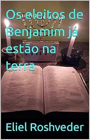 Os eleitos de Benjamim já estão na terra (Aliens e Mundos Paralelos Livro 42) – Eliel Roshveder