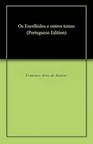 Capa do livro Os Escolhidos e outros temas - Francisco Alves de Alencar