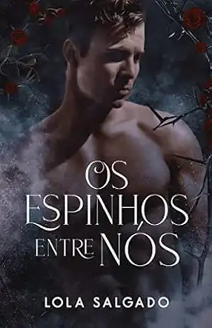 Os Espinhos Entre Nós – Lola Salgado