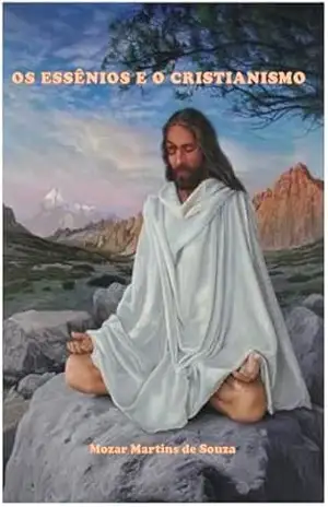 Os Essênios e o Cristianismo – Mozar Martins de Souza