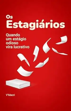 Os Estagiários: (Quando um estágio odioso vira lucrativo) – V’ Macri