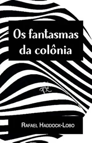 Os fantasmas da colônia: Notas de Desconstrução e Filosofia Popular Brasileira (Coleção X) – Rafael Haddock-Lobo