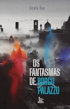 Os fantasmas de Borgo Palazzo – Gisela Rao Os fantasmas de Borgo Palazzo – Gisela Rao