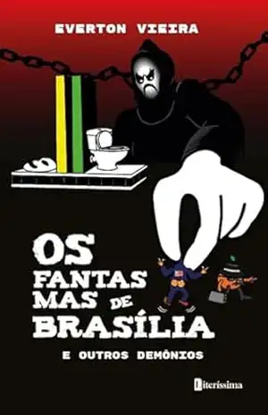 Os fantasmas de Brasília e outros demônios – EVERTON VIEIRA Os fantasmas de Brasília e outros demônios – EVERTON VIEIRA