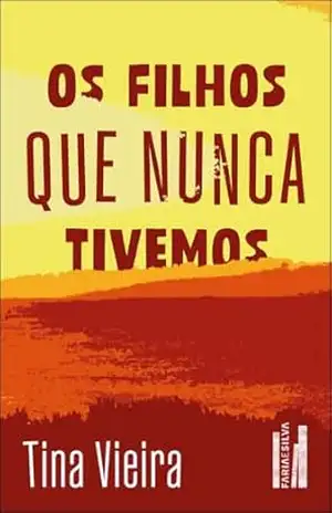 Os filhos que nunca tivemos – Tina Vieira
