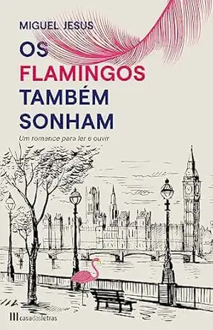 Os Flamingos Também Sonham – Miguel Jesus