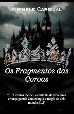 Capa do livro Os Fragmentos Das Coroas - Michele Cardinal