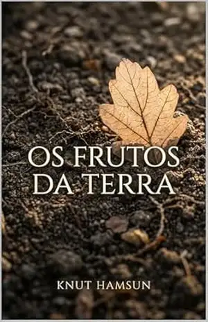 Os Frutos da Terra (Edição em Português): Markens Grøde ou Growth of the Soil – Knut  Hamsun