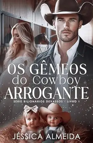 Os Gêmeos do Cowboy Arrogante: Série Bilionários Devassos – Livro 01 – Jéssica  Almeida