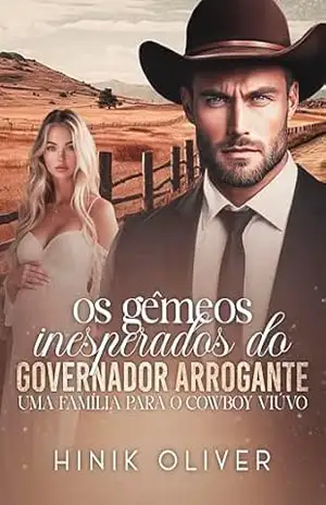 Os Gêmeos Inesperados do Governador Arrogante: Uma Família Para o Cowboy Viúvo – Hinik Oliver