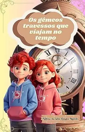 Os gêmeos travessos que viajam no tempo – Patrícia Meireles