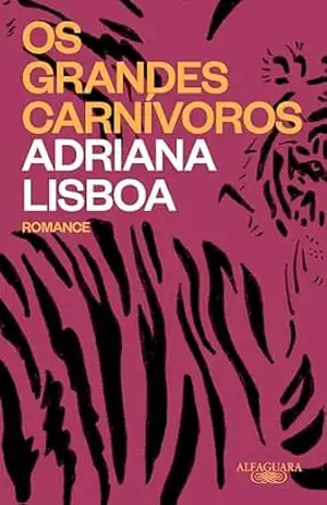 Os grandes carnívoros – Adriana Lisboa