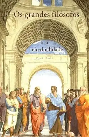 Os grandes filósofos e a não dualidade – Claudio Patrini