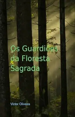 Capa do livro Os Guardiões Da Floresta Sagrada - Victor Oliveira