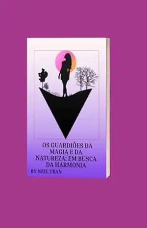 Os Guardiões Da Magia E Da Natureza: Em Busca Da Harmonia – José Marinho