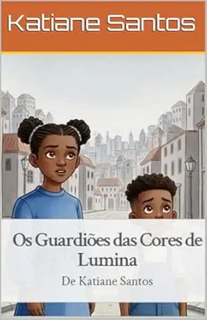 Os Guardiões das Cores de Lumina – Katiane Santos