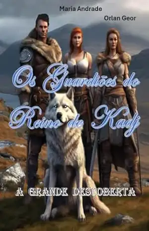 Os Guardiões do Reino de Kadj: A grande descoberta – Maria Andrade e Orlan Geor Os Guardiões do Reino de Kadj: A grande descoberta – Maria Andrade e Orlan Geor
