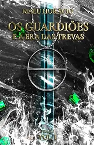 Os Guardiões e a Era das Trevas – Malu Horácio