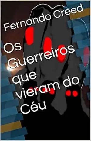 Os Guerreiros que vieram do Céu – Fernando Creed Os Guerreiros que vieram do Céu – Fernando Creed