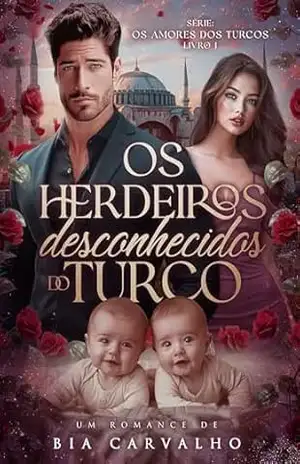 Os Herdeiros Desconhecidos do Turco (Os Amores dos Turcos Livro 1) – Bia Carvalho
