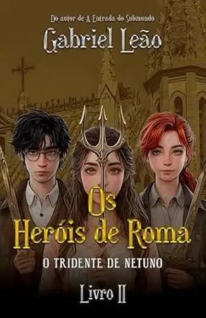 Os Heróis de Roma: O Tridente de Netuno – Gabriel Leão