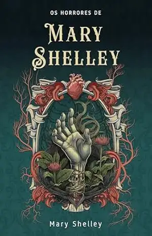 Os horrores de Mary Shelley – Mary Shelley